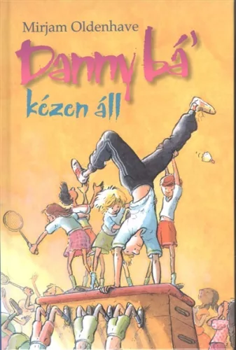 Danny Bá' kézen áll - Mesekönyvek, mesegyűjtemények mesék és fejlesztő könyvek gyermekeknek