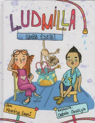 Ludmilla újabb esetei - Mesekönyvek, mesegyűjtemények mesék és fejlesztő könyvek gyermekeknek