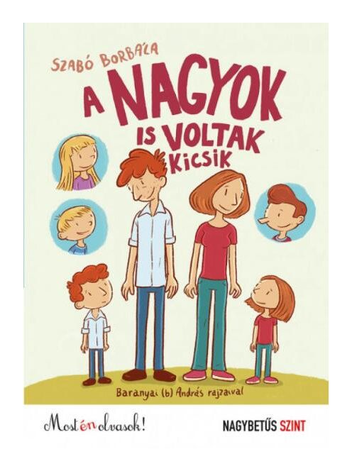 A nagyok is voltak kicsik - Most én olvasok! NAGYBETŰS SZINT (új kiadás)