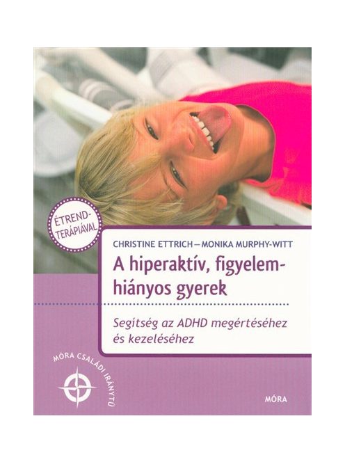 A hiperaktív, figyelemhiányos gyerek /Segítség az ADHD megértéséhez és kezeléséhez (2. kiadás)