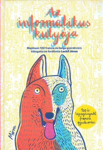 Az informatikus kutyája /100 év legvagányabb francia gyerekversei - Gyermekköltészet  témájú könyvek és olvasmányok