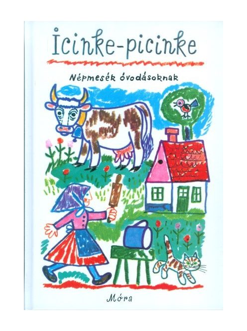 Icinke-picinke /Népmesék óvodásoknak (19. kiadás)