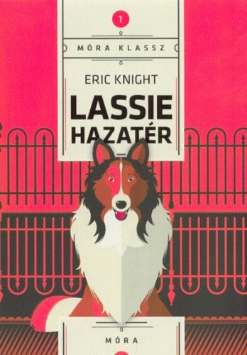 Lassie hazatér - Móra klassz 1. (9. kiadás) - Diákoknak ajánlott, klasszikusok  témájú könyvek és olvasmányok