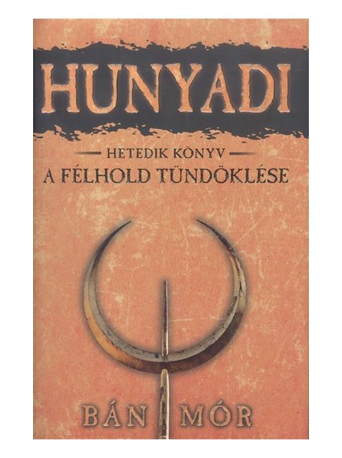 *Hunyadi 7. - A félhold tündöklése