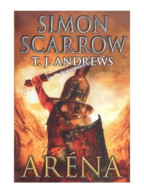 Aréna /Egy vakmerő római kalandjai a hadseregben