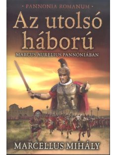   Az utolsó háború - Marcus Aurelius Pannóniában /Pannonia Romanum
