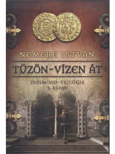 Tűzön-vízen át /Zsigmond-trilógia 3.