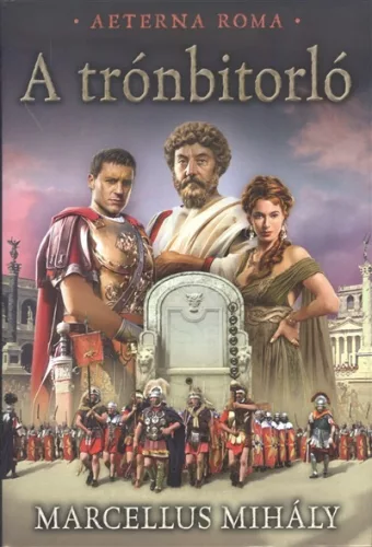 A trónbitorló /Aeterna Roma 1. - Történelmi regény  témájú könyvek és olvasmányok