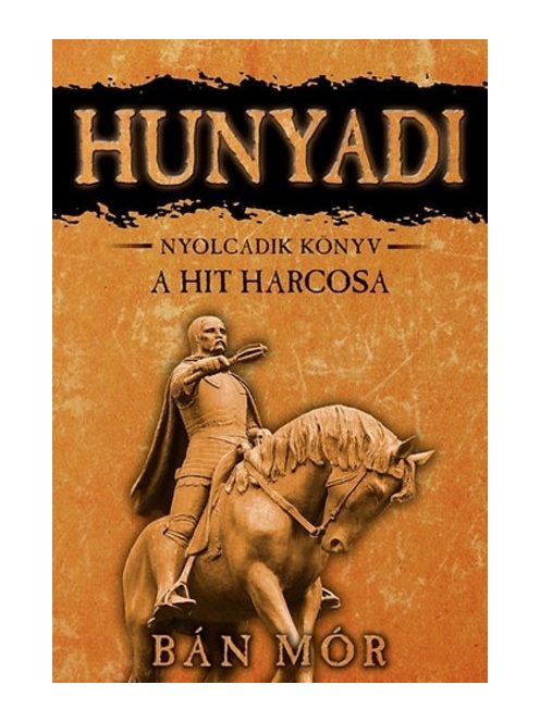 *Hunyadi 8. - A hit harcosa