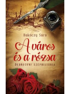 A város és a rózsa /Debreceni széphistória