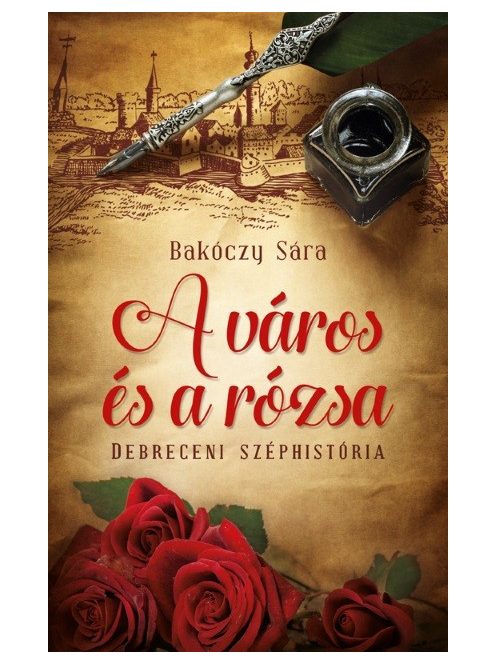 A város és a rózsa /Debreceni széphistória