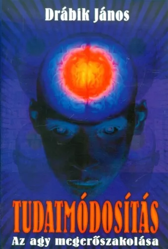 Tudatmódosítás /Az agy megerőszakolása - Pszichológia  témájú könyvek és olvasmányok