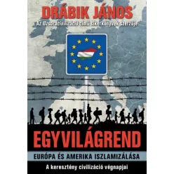 Egyvilágrend /Európa és Amerika iszlamizálása - A keresztény civilizáció végnapjai - Politika  témájú könyvek és olvasmányok