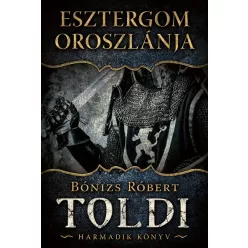 *Esztergom oroszlánja - Toldi 3. - Magyar történelem  témájú könyvek és olvasmányok