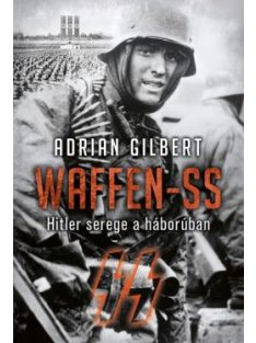 WAFFEN-SS - Hitler serege a háborúban