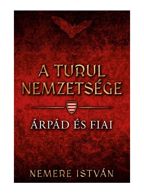 *Árpád és fiai - A Turul nemzetsége