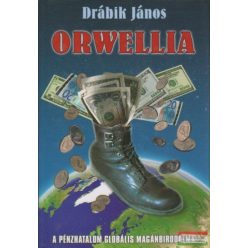   Orwellia - A pénzhatalom globális magánbirodalma (új kiadás)