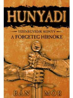 *Hunyadi 11. - A förgeteg hírnöke