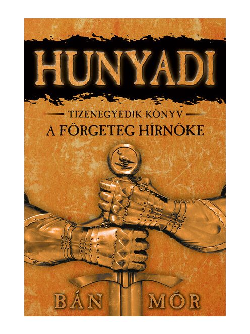 *Hunyadi 11. - A förgeteg hírnöke