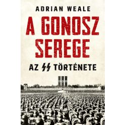 A gonosz serege - Az SS története - Világtörténelem  témájú könyvek és olvasmányok