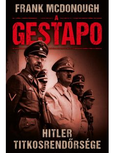 A GESTAPO - Hitler titkosrendőrsége