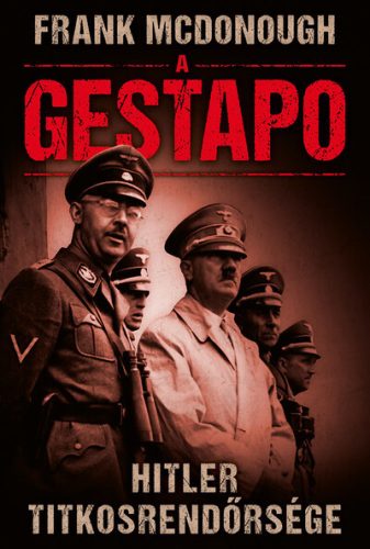 A GESTAPO - Hitler titkosrendőrsége - Világtörténelem  témájú könyvek és olvasmányok
