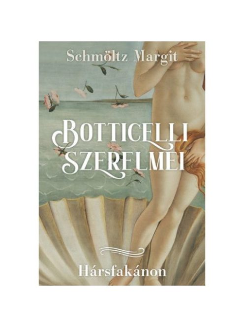 Botticelli szerelmei - Hársfakánon