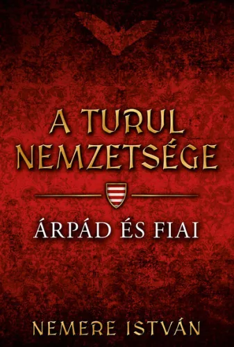 *Árpád és fiai - A Turul nemzetsége 1. - Magyar történelem  témájú könyvek és olvasmányok