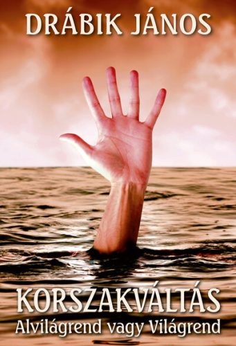 Korszakváltás - Alvilágrend vagy Világrend (új kiadás) - Politika  témájú könyvek és olvasmányok