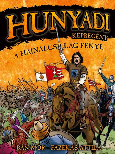 Hunyadi - A Hajnalcsillag fénye - Képregény (2. kiadás) - Történelmi regény  témájú könyvek és olvasmányok