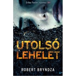 Utolsó lehelet - Erika Foster nyomoz 4. - Krimi  témájú könyvek és olvasmányok