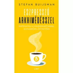   Eszpresszó Arkhimédésszel - Matematika a mindennapokban, egyszerűen, érthetően
