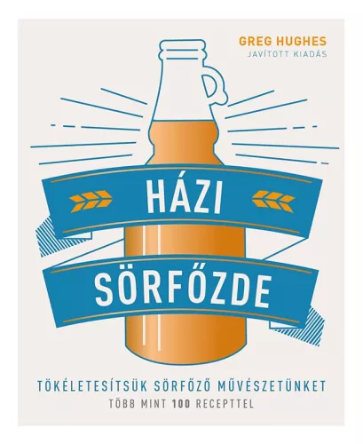 *Házi sörfőzde - Tökéletesítsük sörfőző művészetünket - Több mint 100 recepttel