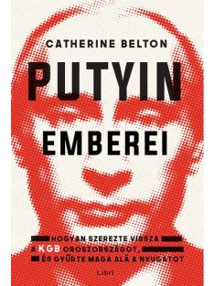   *Putyin emberei - Hogyan szerezte vissza a KGB az országot, és gyűrte maga alá a Nyugatot