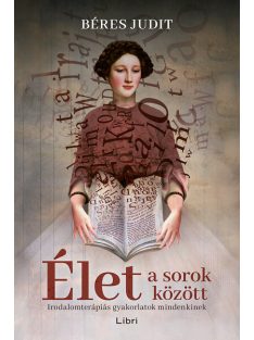   Élet a sorok között - Irodalomterápiás gyakorlatok mindenkinek