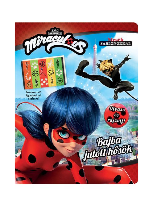 Miraculous: Bajba jutott hősök - Olvass és rajzolj! (Mesék sablonokkal)