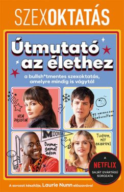 Szexoktatás: Útmutató az élethez - a bullsh*tmentes szexoktatás, amelyre mindig is vágytál - Ismeretterjesztés  témájú könyvek és olvasmányok