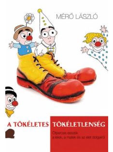   A tökéletes tökéletlenség - Ötperces esszék a lélek, a matek és az élet dolgairól