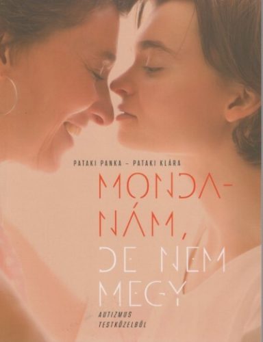 Mondanám, de nem megy - Sajátos nevelést igénylő emberek  témájú könyvek és olvasmányok