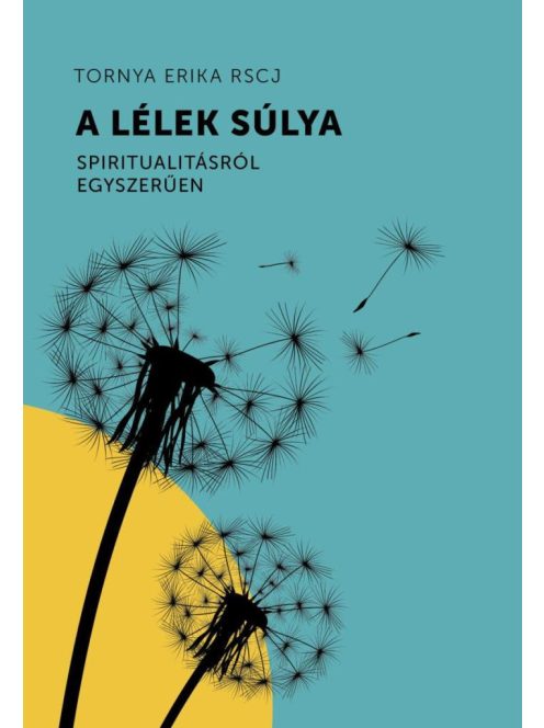 A lélek súlya - Spiritualitásról egyszerűen