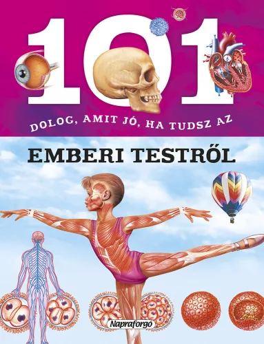 101 dolog, amit jó, ha tudsz az emberi testről - Biológia,egészségtan egészségtudatos életmódhoz kapcsolódó könyvek