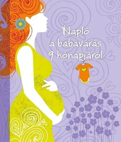 Napló a babavárás 9 hónapjáról - Gyermekvárás egészségtudatos életmódhoz kapcsolódó könyvek