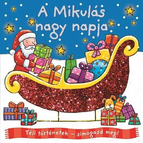 Téli történetek: simogasd meg - A Mikulás nagy napja §K - Karácsonyi mesék mesék és fejlesztő könyvek gyermekeknek