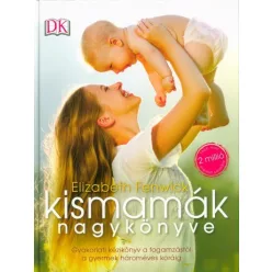   Kismamák nagykönyve /Gyakorlati kézikönyv a fogamzástól a gyermek hároméves koráig