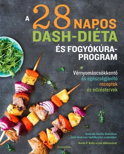 A 28 napos DASH-diéta és fogyókúraprogram - Táplálkozás egészségtudatos életmódhoz kapcsolódó könyvek