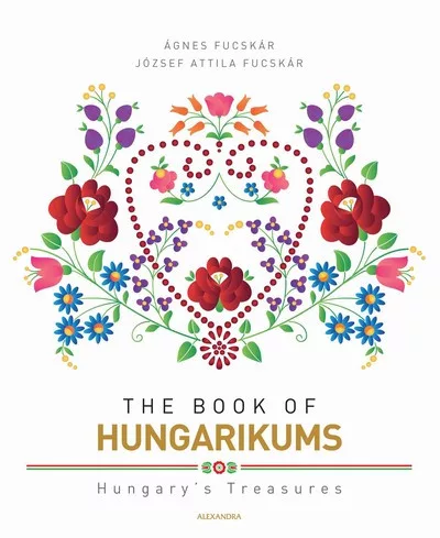 The Book of Hungarikums (új kiadás) - Művészet  témájú könyvek és olvasmányok