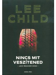 Nincs mit veszítened /Jack Reacher-krimi (2. kiadás)