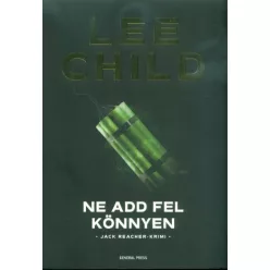 Ne add fel könnyen /Jack Reacher-krimi (3. kiadás) - Krimi  témájú könyvek és olvasmányok