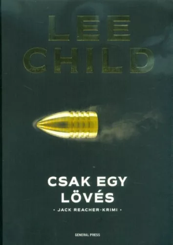 Csak egy lövés /Jack Reacher-krimi (3. kiadás) - Krimi  témájú könyvek és olvasmányok