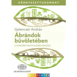 Ábrándok bűvöletében - A fenntartható fejlődés korlátai - Környezetvédelem, ökológia természetgyógyászati és alternatív szemléletű könyvek